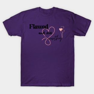 Flawed but worthy T-Shirt